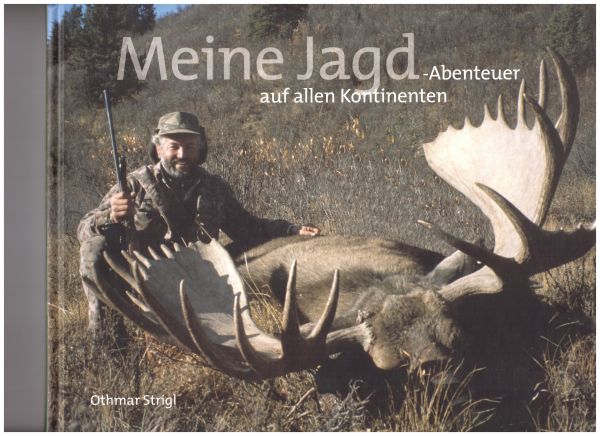 Meine Jagd - Abenteuer auf allen Kontinenten von Othmar Strigl